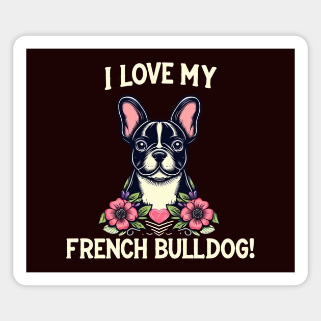 I Love My French Bulldog Puppy Design #2 Magnet by Battlefoxx Living Earth